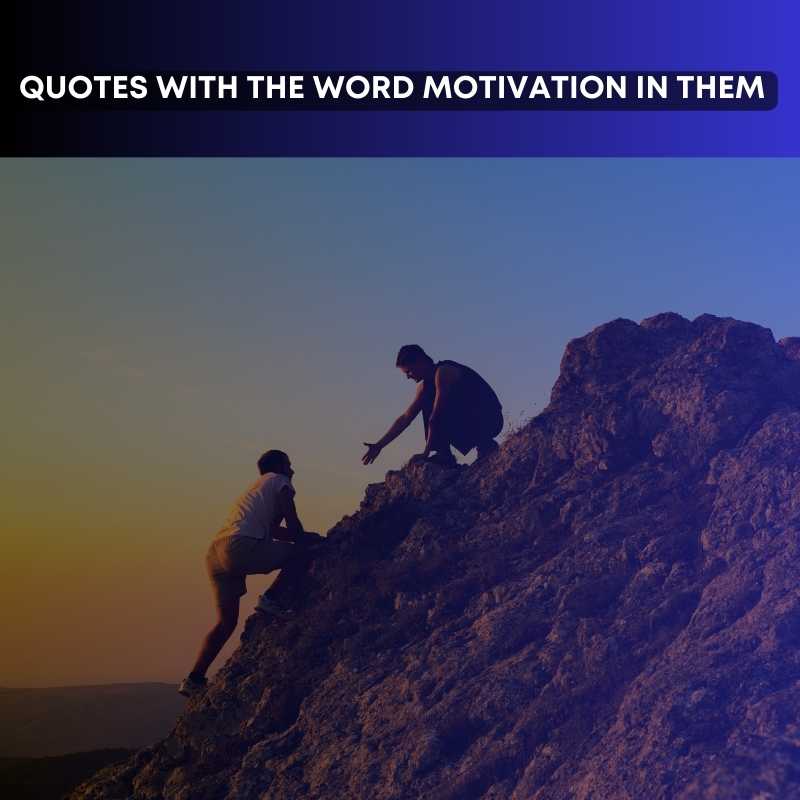 quotes with the word motivation in them