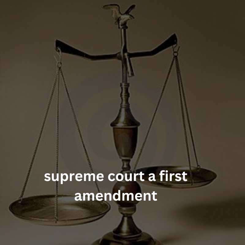 supreme court a first amendment